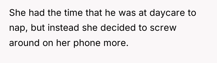 She had the time that he was at daycare to...