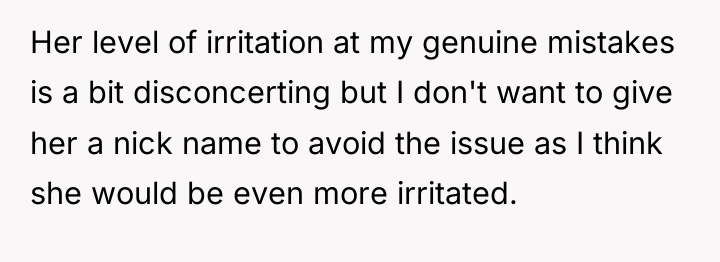 Her level of irritation at my genuine mistakes is a...