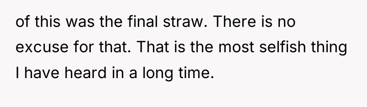 of this was the final straw. There is no excuse...