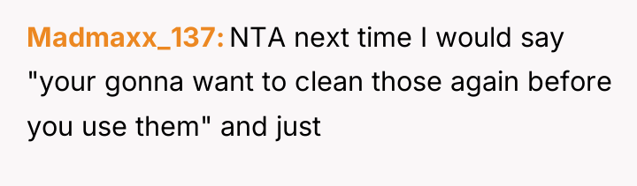 Madmaxx_137 NTA next time I would say "your gonna want...