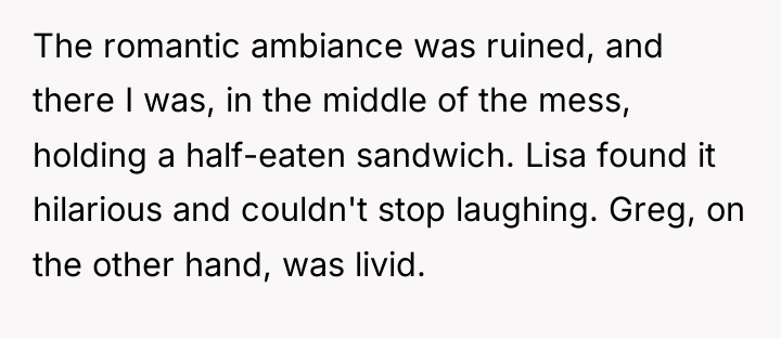 The romantic ambiance was ruined, and there I was, in...