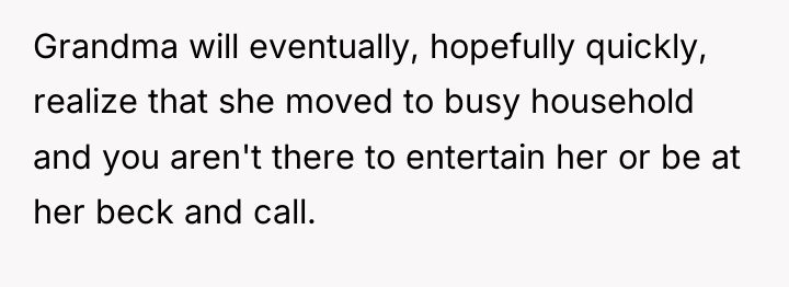 Grandma will eventually, hopefully quickly, realize that she moved to...