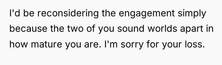 I'd be reconsidering the engagement simply because the two of...
