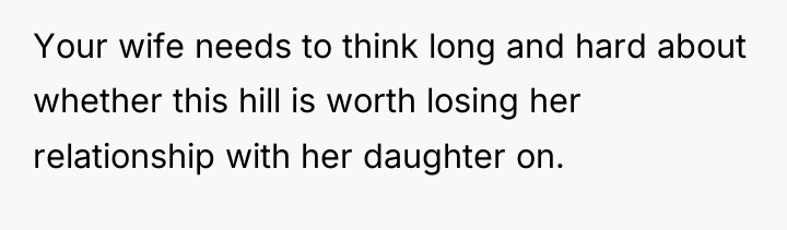 Your wife needs to think long and hard about whether...
