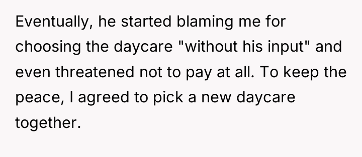 Eventually, he started blaming me for choosing the daycare "without...