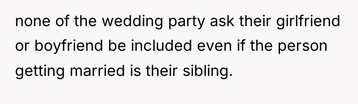 none of the wedding party ask their girlfriend or boyfriend...