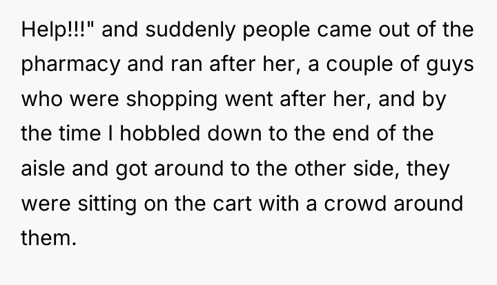 Help!!!" and suddenly people came out of the pharmacy and...
