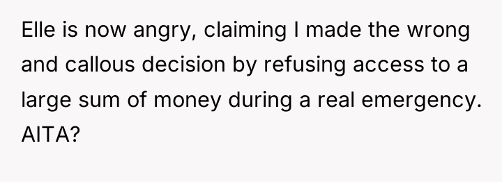 Elle is now angry, claiming I made the wrong and...
