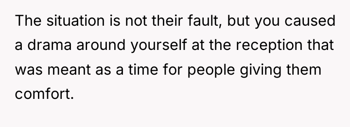 The situation is not their fault, but you caused a...