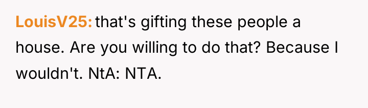 LouisV25 that's gifting these people a house. Are you willing...
