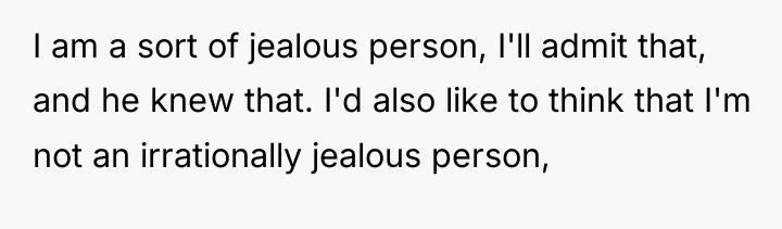 I am a sort of jealous person, I'll admit that,...