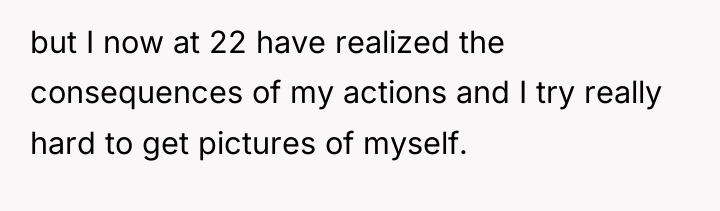 but I now at 22 have realized the consequences of...