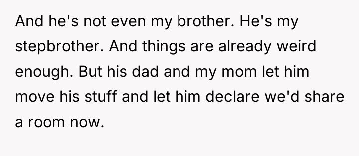 And he's not even my brother. He's my stepbrother. And...