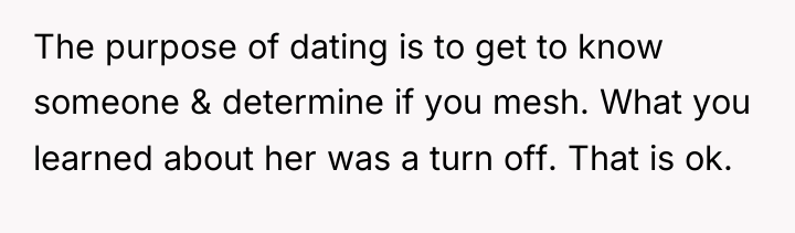 The purpose of dating is to get to know someone...
