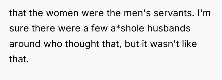 that the women were the men's servants. I'm sure there...