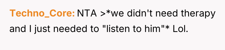 Techno_Core NTA >*we didn't need therapy and I just needed...