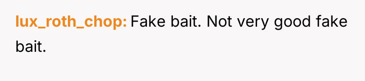 lux_roth_chop Fake bait. Not very good fake bait.