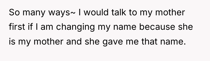 So many ways~ I would talk to my mother first...