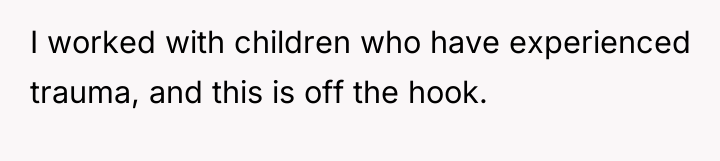 I worked with children who have experienced trauma, and this...