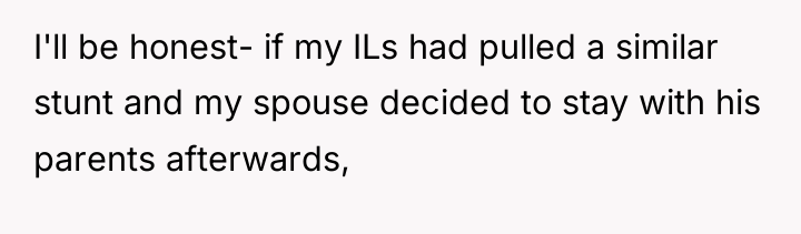I'll be honest- if my ILs had pulled a similar...