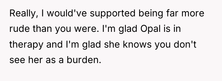 Really, I would've supported being far more rude than you...