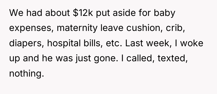 We had about $12k put aside for baby expenses, maternity...