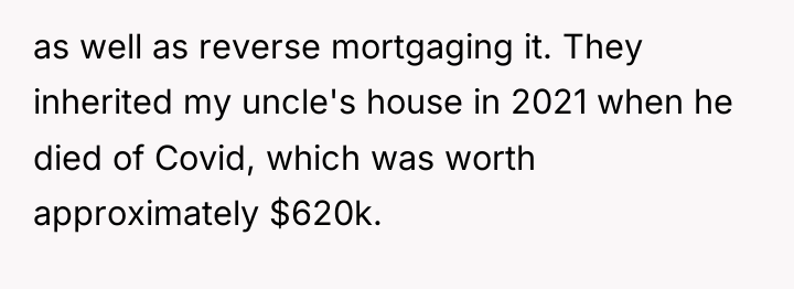 as well as reverse mortgaging it. They inherited my uncle's...