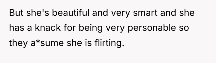 But she's beautiful and very smart and she has a...