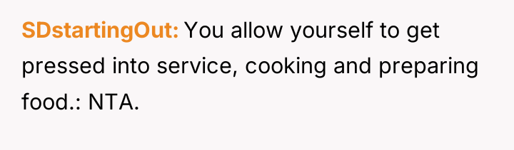 SDstartingOut You allow yourself to get pressed into service, cooking...