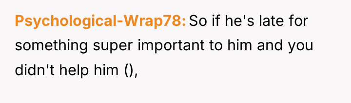 Psychological-Wrap78 So if he's late for something super important to...