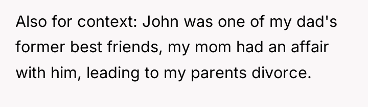 Also for context: John was one of my dad's former...