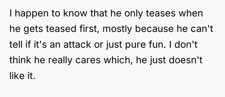 I happen to know that he only teases when he...