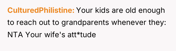 CulturedPhilistine Your kids are old enough to reach out to...
