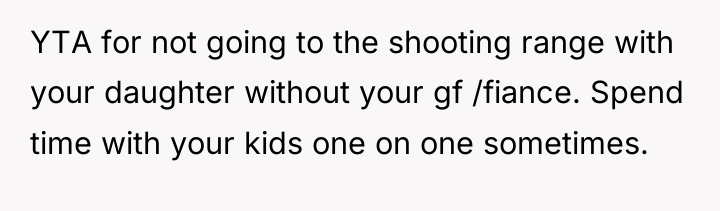 YTA for not going to the shooting range with your...