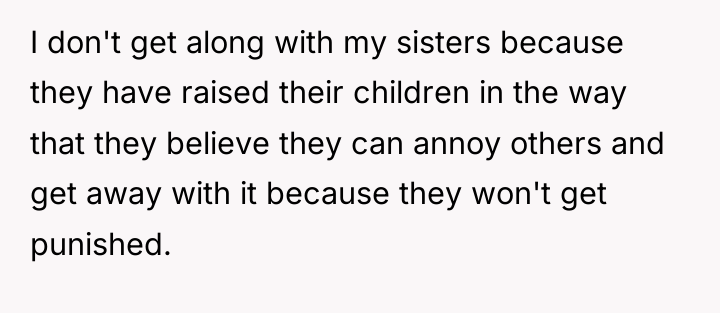 I don't get along with my sisters because they have...
