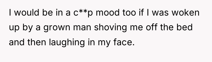 I would be in a c**p mood too if I...