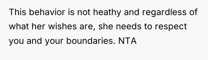 This behavior is not heathy and regardless of what her...