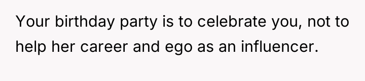 Your birthday party is to celebrate you, not to help...