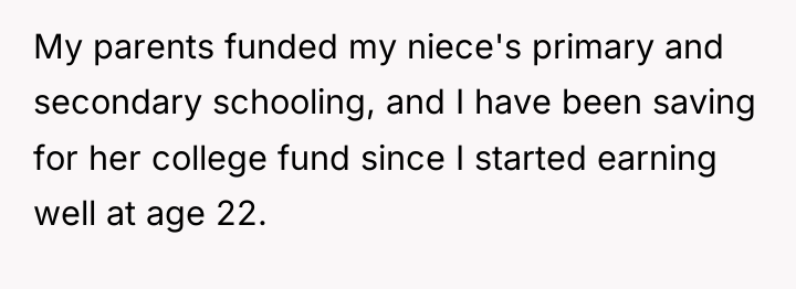 My parents funded my niece's primary and secondary schooling, and...