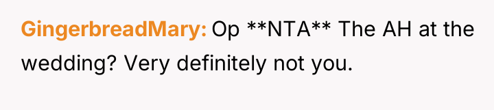 GingerbreadMary Op **NTA** The AH at the wedding? Very definitely...
