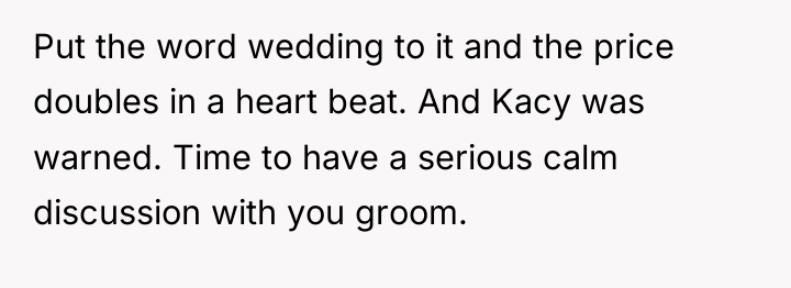 Put the word wedding to it and the price doubles...
