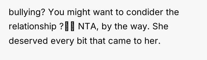 bullying? You might want to condider the relationship ? NTA,...