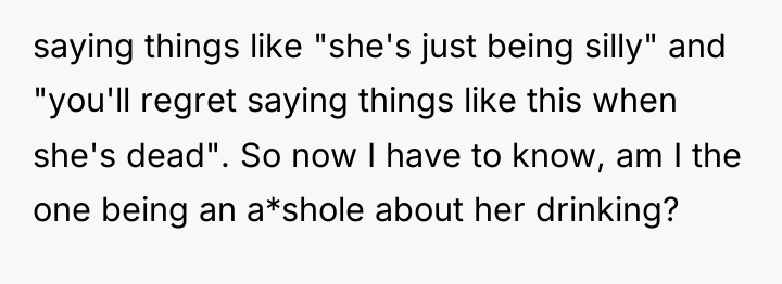 saying things like "she's just being silly" and "you'll regret...