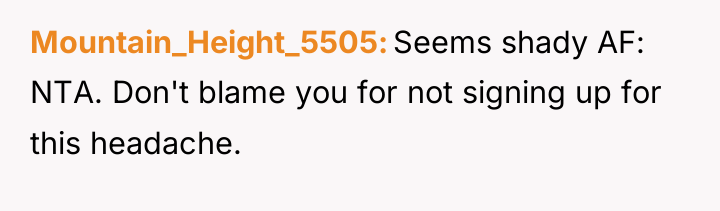 Mountain_Height_5505 Seems shady AF: NTA. Don't blame you for not...