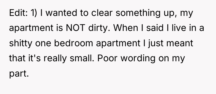 Edit: 1) I wanted to clear something up, my apartment...