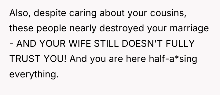 Also, despite caring about your cousins, these people nearly destroyed...