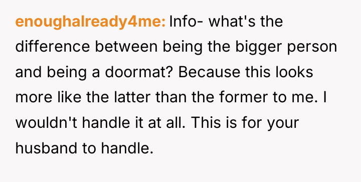 enoughalready4me Info- what's the difference between being the bigger person...