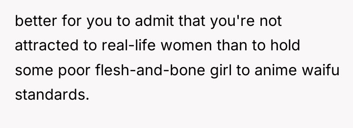 better for you to admit that you're not attracted to...