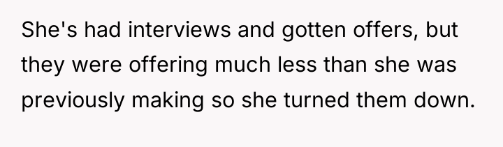 She's had interviews and gotten offers, but they were offering...
