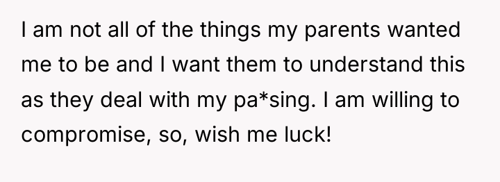 I am not all of the things my parents wanted...